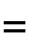 =