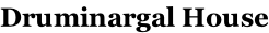 Druminargal House